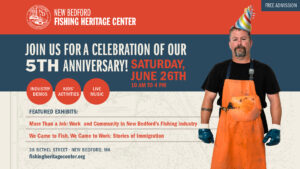 5th Anniversary Celebration! @ New Bedford Fishing Heritage Center