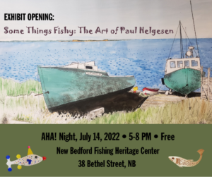July AHA! Night: Gallery Opening & Kids Art Program "Some Things Fishy" @ New Bedford Fishing Heritage Center