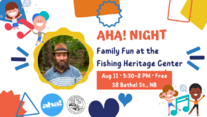 August AHA! Night: Family Fun at the Fishing Heritage Center @ New Bedford Fishing Heritage Center