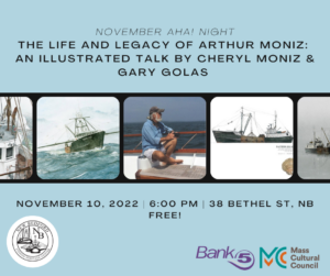 AHA! Night: The Life and Legacy of Arthur Moniz @ New Bedford Fishing Heritage Center