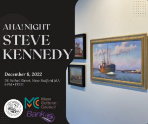 AHA! Night: Steve Kennedy's Art and Work @ New Bedford Fishing Heritage Center