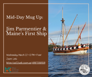 Mid-Day Mug Up: Jim Parmentier and Maine's First Ship @ ZOOM (Online Event)