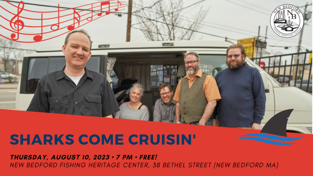 Concert: Sharks Come Cruisin' @ New Bedford Fishing Heritage Center