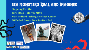 Ongoing Exhibit: Sea Monsters: Real and Imagined @ New Bedford Fishing Heritage Center