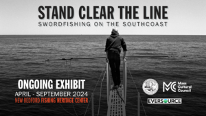 Ongoing Exhibit: Swordfishing on the SouthCoast @ New Bedford Fishing Heritage Center