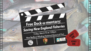 March Dock-u-mentaries: Saving New England Fisheries @ New Bedford Whaling National Historical Park
