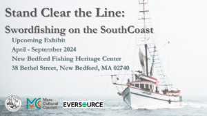 Upcoming Exhibit: Swordfishing on the SouthCoast @ New Bedford Fishing Heritage Center